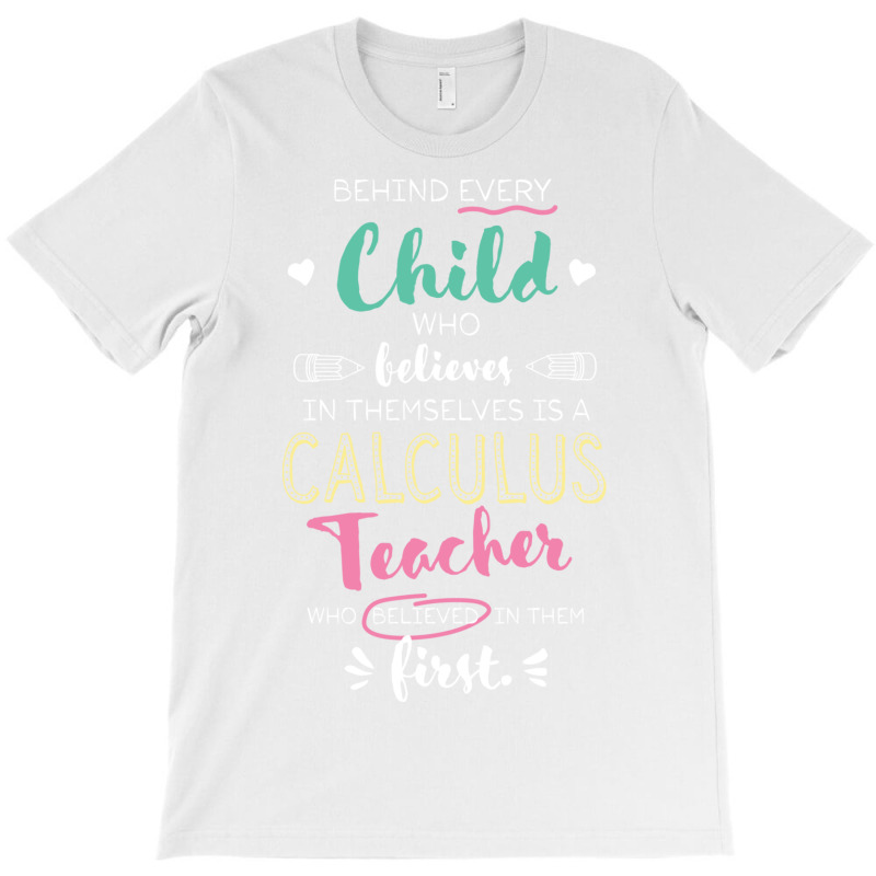 Great Calculus Teacher Who Believed   Appreciation T-shirt | Artistshot