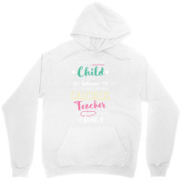 Great Calculus Teacher Who Believed   Appreciation Unisex Hoodie | Artistshot