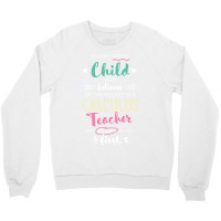 Great Calculus Teacher Who Believed   Appreciation Crewneck Sweatshirt | Artistshot