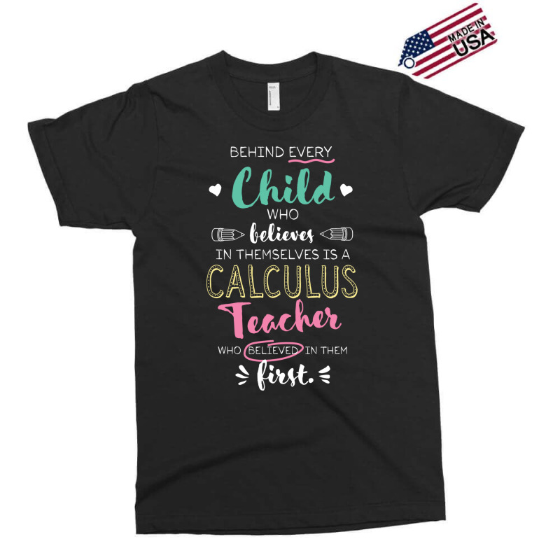 Great Calculus Teacher Who Believed   Appreciation Exclusive T-shirt | Artistshot