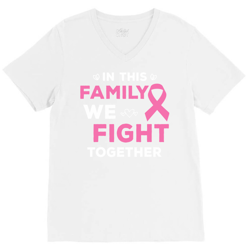 Pink Ribbon Breast Caner Awareness Family We Fight V-Neck Tee by binly | Artistshot