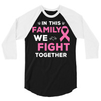 Pink Ribbon Breast Caner Awareness Family We Fight 3/4 Sleeve Shirt | Artistshot