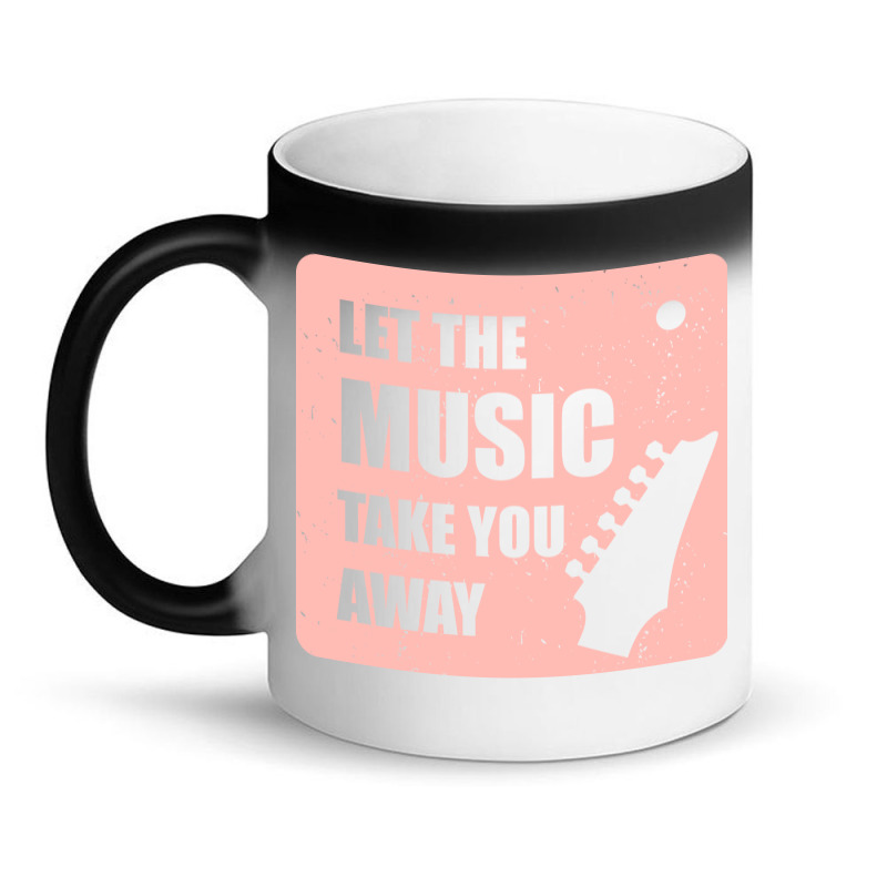 Let The Music Take The Away Magic Mug | Artistshot