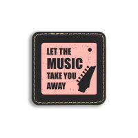 Let The Music Take The Away Square Leatherette Patch | Artistshot