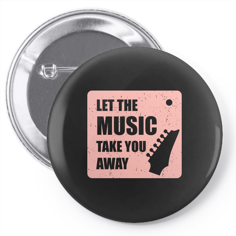 Let The Music Take The Away Pin-back Button | Artistshot