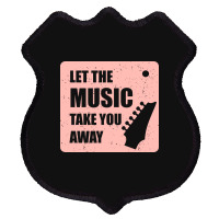 Let The Music Take The Away Shield Patch | Artistshot