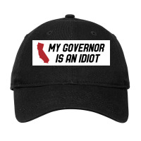 My Governor Is An Idiot California Adjustable Cap | Artistshot