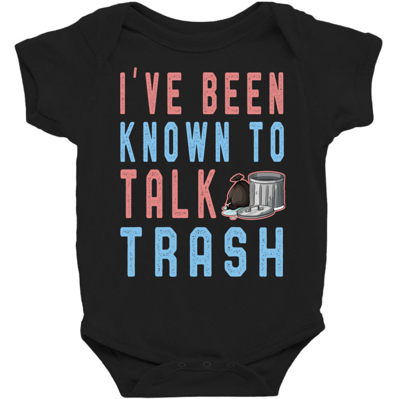 I Ve Been Known Talk Trash Funny Garbage Truck Lov Baby Bodysuit | Artistshot