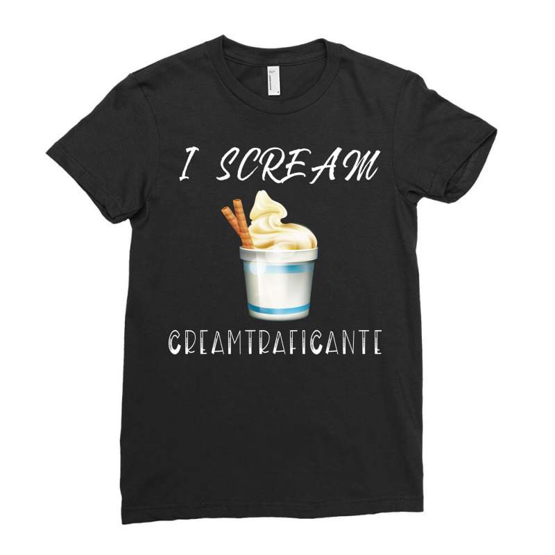 I Scream For Ice Cream Creamtraficante Funny Summe Ladies Fitted T-Shirt by binly | Artistshot