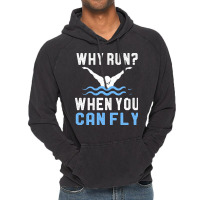 Funny Swimming Why Run When You Can Fly Sw Vintage Hoodie | Artistshot