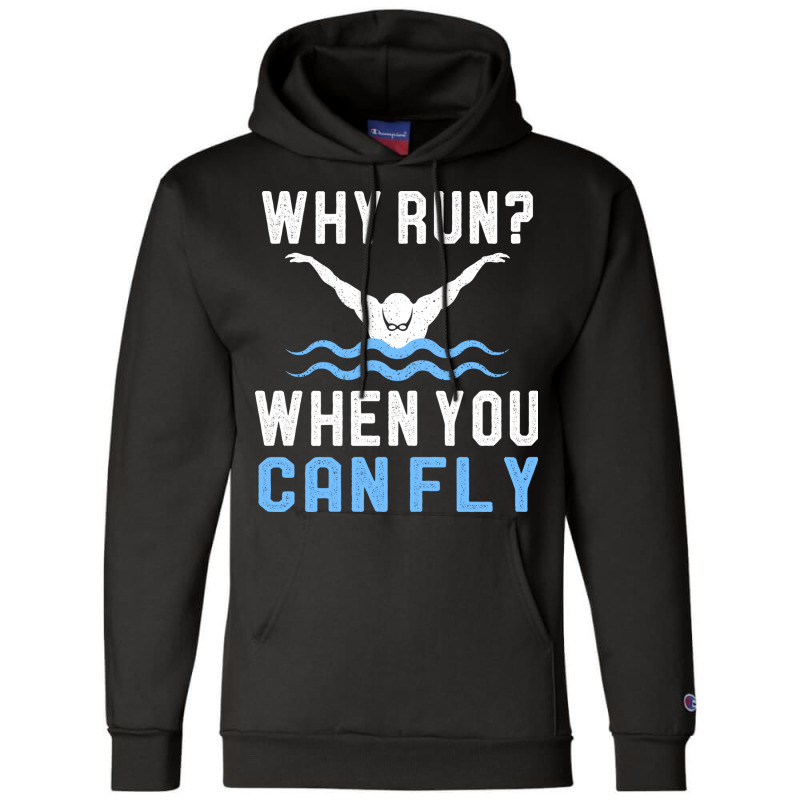 Funny Swimming Why Run When You Can Fly Sw Champion Hoodie by binly | Artistshot