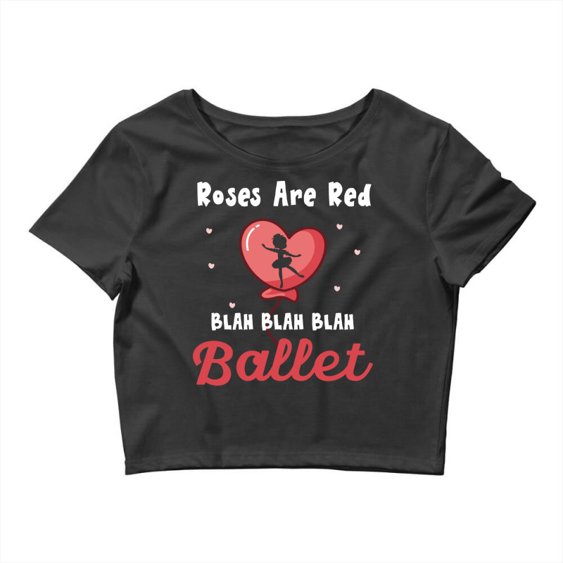 Funny Ballerina Valentines Day Ballet Dancer Jokes Crop Top by binly | Artistshot