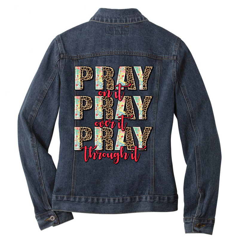 Pray On It Pray Over It Pray Through It Ladies Denim Jacket by AdoDesignShop | Artistshot