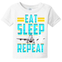 Eat Sleep Fly Repeat Airplane Pilot Aviation Pun ( Baby Tee | Artistshot