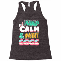 Cute Keep Calm   Paint Eggs Easter Bunny Funny Racerback Tank | Artistshot