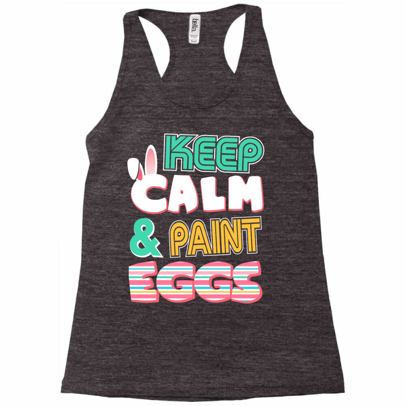 Cute Keep Calm   Paint Eggs Easter Bunny Funny Racerback Tank | Artistshot