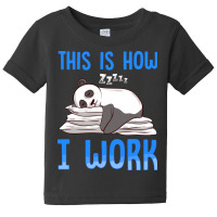 Cute   Funny This Is How I Work Lazy Panda Working Baby Tee | Artistshot