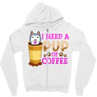 Cute   Funny I Need A Pup Of Coffee Puppy Pun Zipper Hoodie | Artistshot