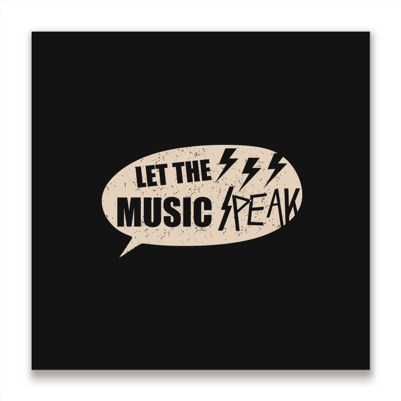 Let The Music Speak Metal Print Square | Artistshot