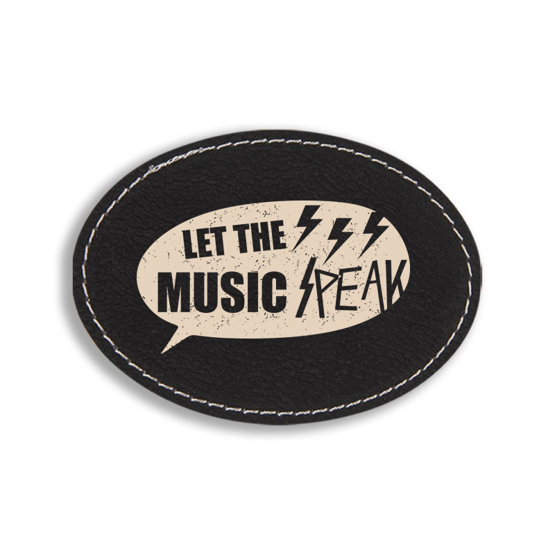 Let The Music Speak Oval Leatherette Patch | Artistshot