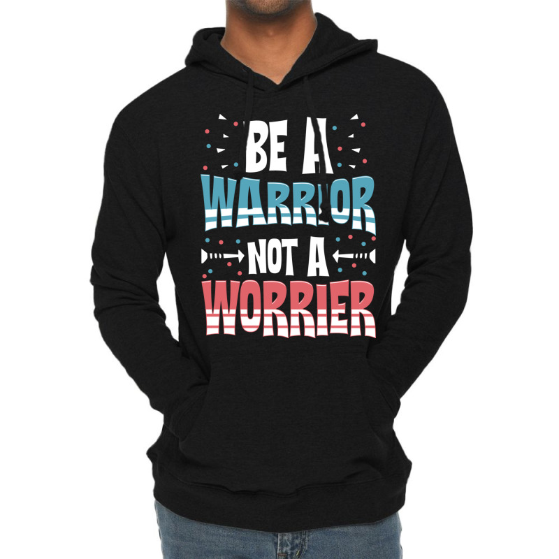 Be A Warrior Not A Worrier Motivational Pun Lightweight Hoodie | Artistshot