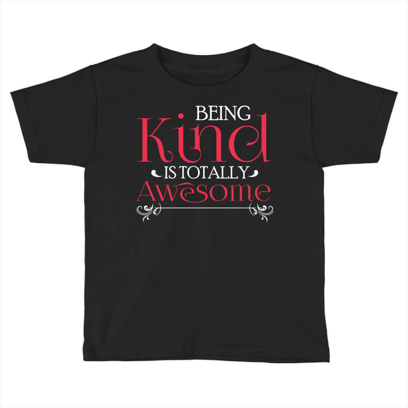 Being Kind Is Totally Awesome Anti Bullying Toddler T-shirt by the perfect present | Artistshot