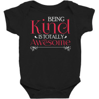 Being Kind Is Totally Awesome Anti Bullying Baby Bodysuit | Artistshot