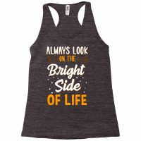 Always Look On The Bright Side Of Life Positivity Racerback Tank | Artistshot