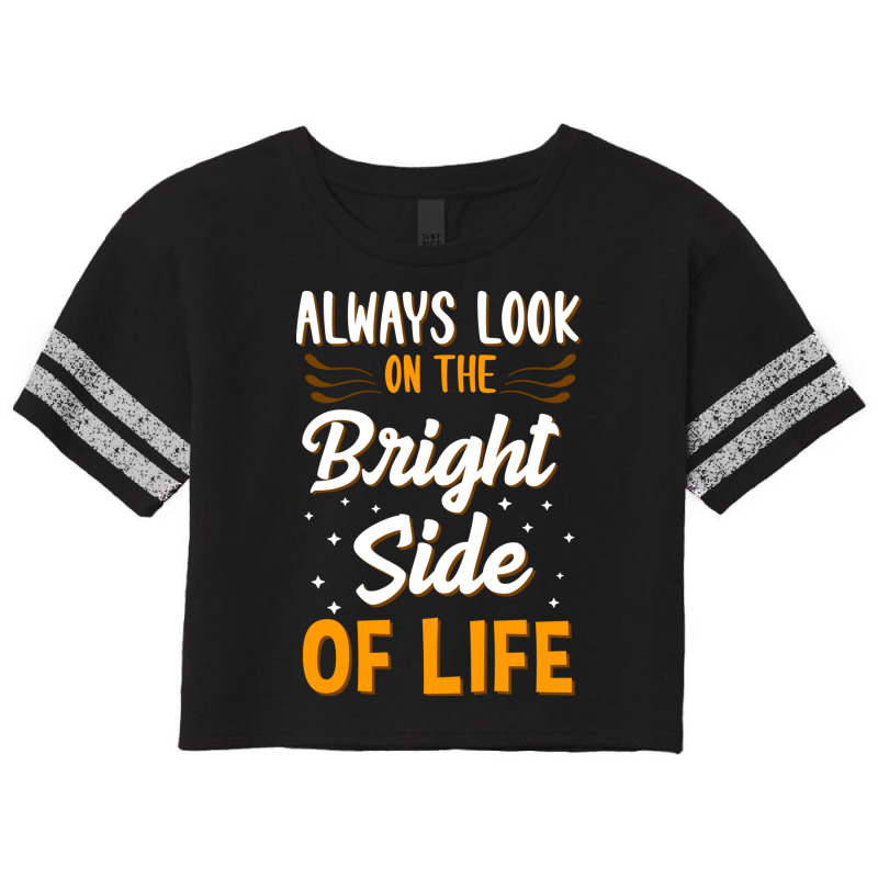 Always Look On The Bright Side Of Life Positivity Scorecard Crop Tee by the perfect present | Artistshot