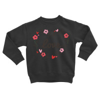 Adorable   Cute Love Flowery Flowers Love Heart Toddler Sweatshirt | Artistshot