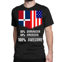 50 Dominican 50 American 100 Awesome Immigrant Classic T-shirt | Artistshot