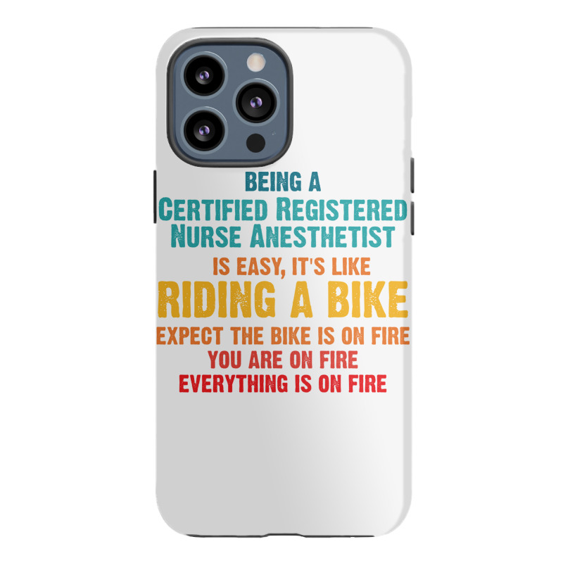 Being A Certified Registered Nurse Anesthetist Iphone 13 Pro Max Case | Artistshot