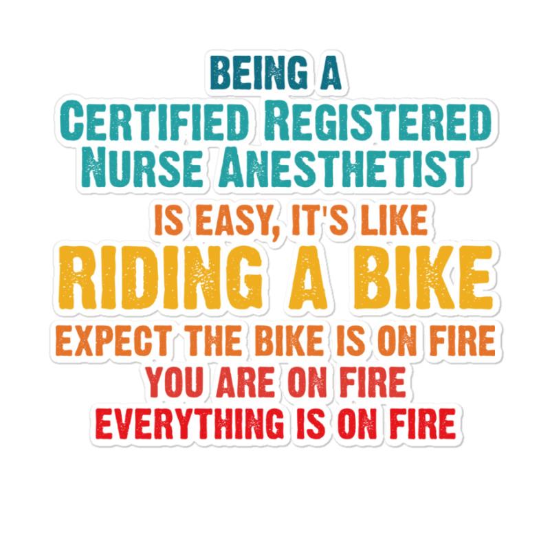 Being A Certified Registered Nurse Anesthetist Sticker | Artistshot