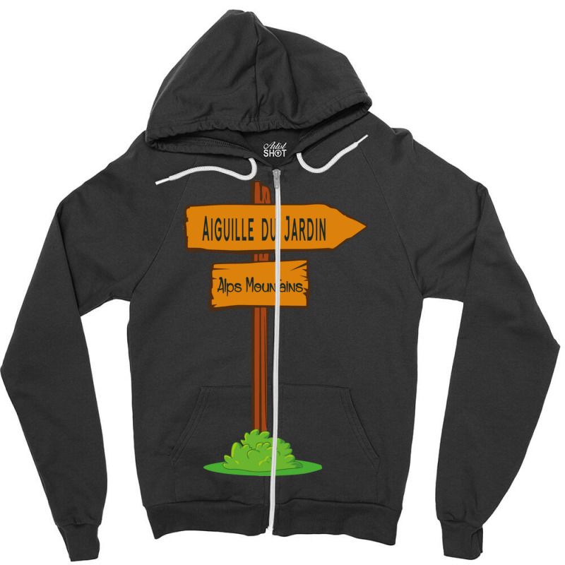 Aiguille Du Jardin, Alps Mountains Sign Zipper Hoodie | Artistshot