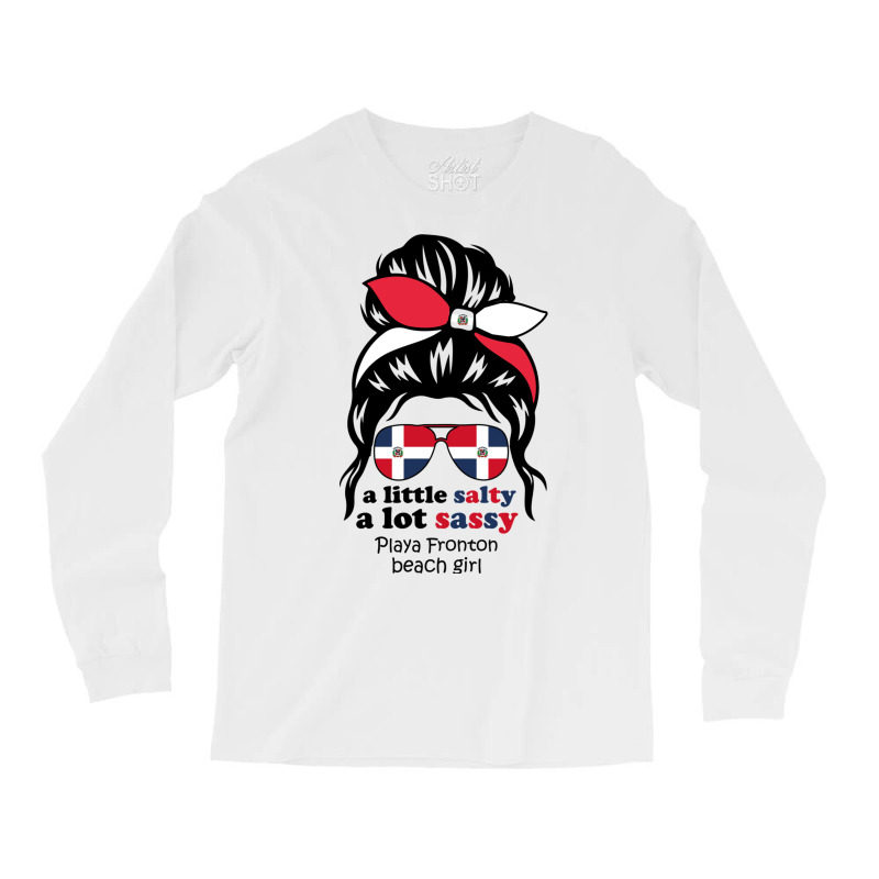 A Lot Sassy Dominican Beach Girl   Playa Fronton Long Sleeve Shirts | Artistshot