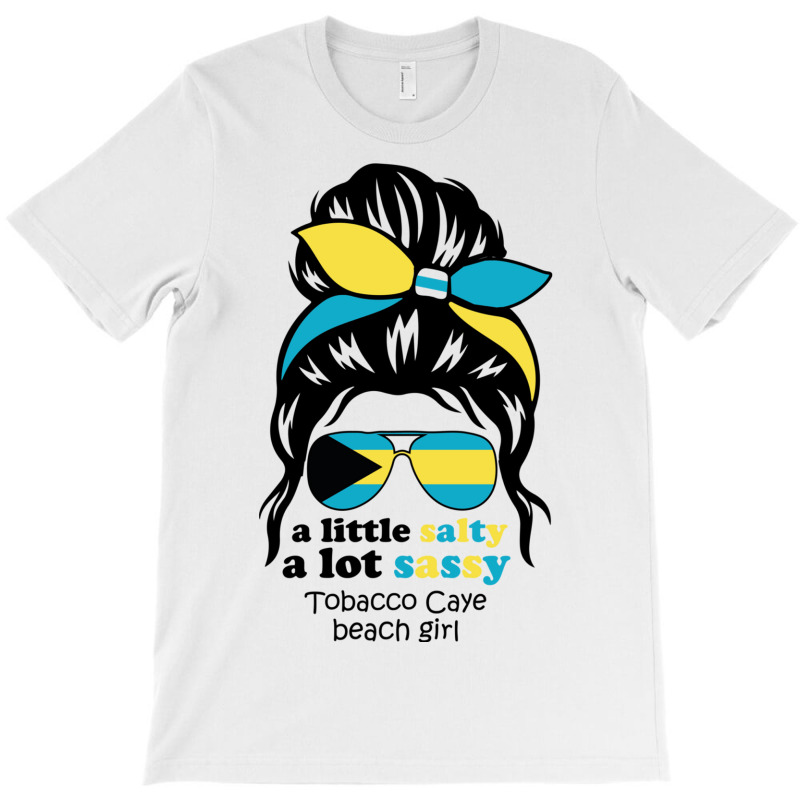 A Lot Sassy Beach Girl   Tobacco Caye Beach,bahama T-shirt | Artistshot