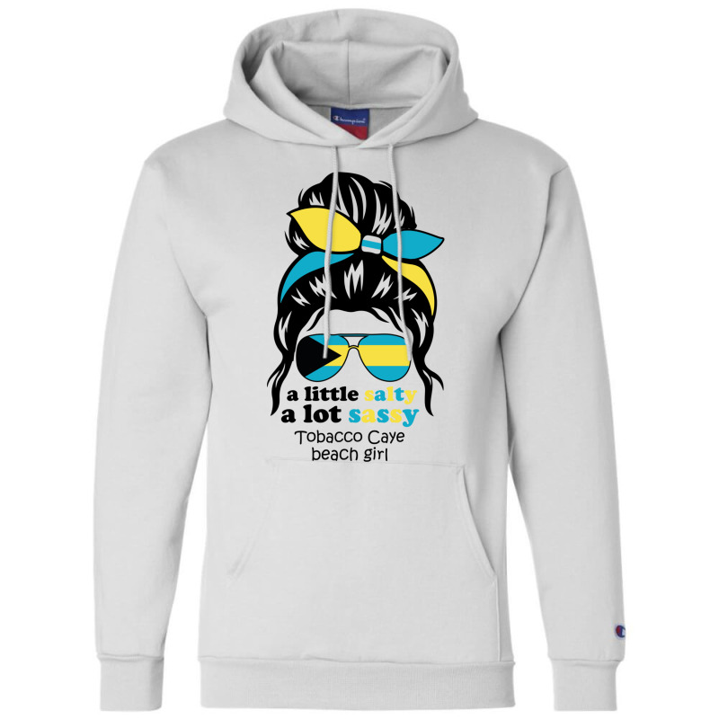 A Lot Sassy Beach Girl   Tobacco Caye Beach,bahama Champion Hoodie | Artistshot