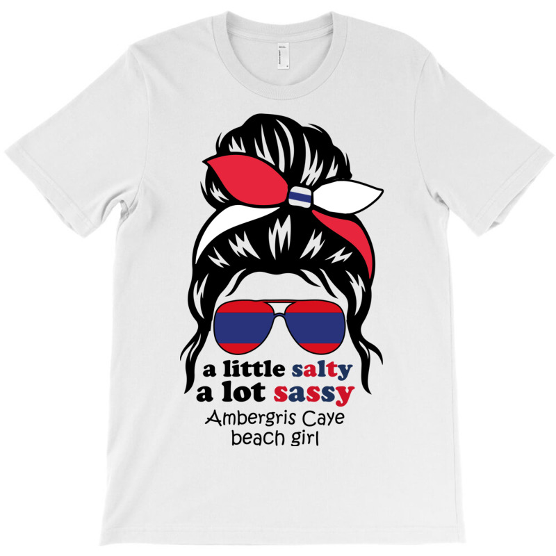 A Lot Sassy Beach Girl  Ambergris Caye Beach, Beli T-shirt | Artistshot