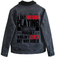 A Day Without Playing Tambourine Funny Quote Unisex Sherpa-lined Denim Jacket | Artistshot