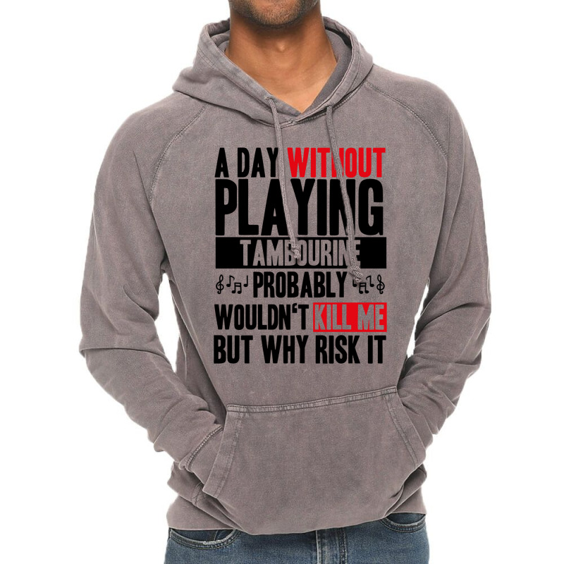 A Day Without Playing Tambourine Funny Quote Vintage Hoodie | Artistshot