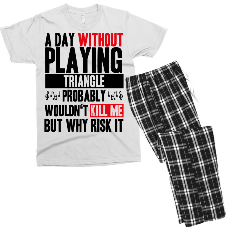 A Day Without Playing Triangle Funny Quote Men's T-shirt Pajama Set | Artistshot