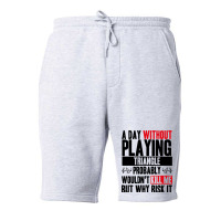 A Day Without Playing Triangle Funny Quote Fleece Short | Artistshot