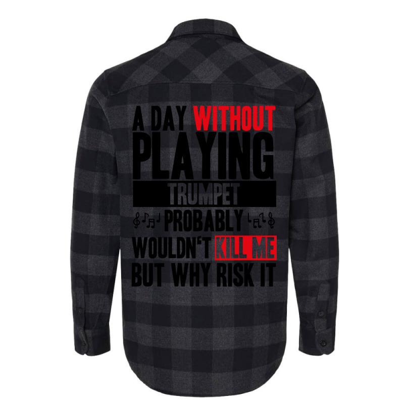 A Day Without Playing Trumpet Funny Quote Flannel Shirt | Artistshot