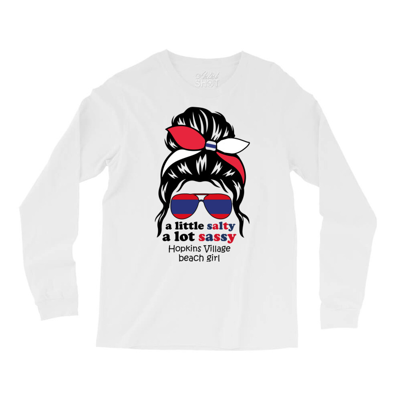 A Lot Sassy Beach Girl   Hopkins Village Beach, Be Long Sleeve Shirts | Artistshot