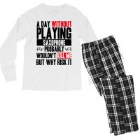 A Day Without Playing Saxophone Funny Quote Men's Long Sleeve Pajama Set | Artistshot