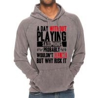 A Day Without Playing Saxophone Funny Quote Vintage Hoodie | Artistshot