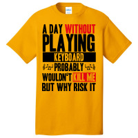 A Day Without Playing Keyboard Funny Quote Basic T-shirt | Artistshot