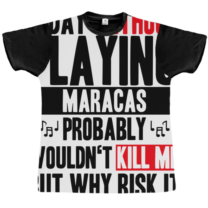 A Day Without Playing Maracas Funny Quote Graphic T-shirt | Artistshot