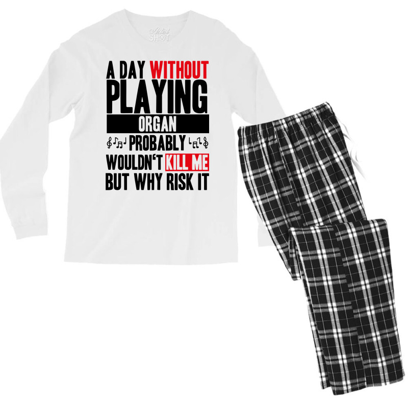 A Day Without Playing Organ Funny Quote Men's Long Sleeve Pajama Set | Artistshot