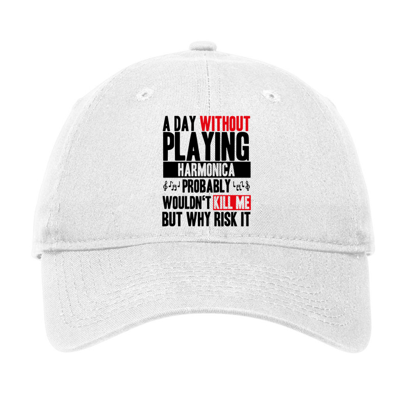 A Day Without Playing Harmonica Funny Quote Adjustable Cap By Rozakart